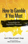 How to Gamble If You Must (Inequalities for Stochastic Processes) by Lester E. Dubins, Leonard J. Savage, William Sudderth, David Gilat, 9780486780641