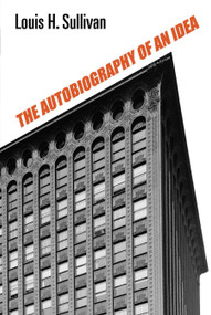 The Autobiography of an Idea by Louis H. Sullivan, 9780486202815