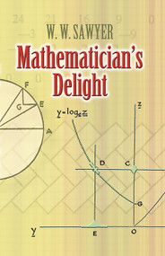 Mathematician's Delight by W. W. Sawyer, 9780486462400