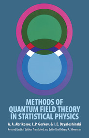 Methods of Quantum Field Theory in Statistical Physics by A. A. Abrikosov, L. P. Gorkov, I. E. Dzyaloshinski, Richard A. Silverman, 9780486632285