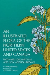 An Illustrated Flora of the Northern United States and Canada, Vol. 3 by Nathaniel L. Britton, Addison Brown, 9780486226446