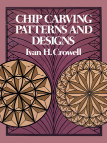 Chip Carving Patterns and Designs by Ivan H. Crowell, 9780486235325