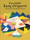 Fun with Easy Origami (32 Projects and 24 Sheets of Origami Paper) by Dover, 9780486274805