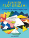 Fun with Easy Origami (32 Projects and 96 Sheets of Origami Paper) by Dover, 9780486274805
