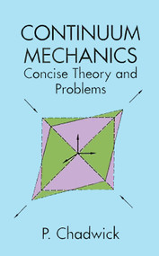 Continuum Mechanics (Concise Theory and Problems) by P. Chadwick, 9780486401805