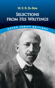 W. E. B. Du Bois: Selections from His Writings by W.E.B. Du Bois, Bob Blaisdell, 9780486496238