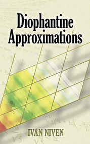 Diophantine Approximations by Ivan Niven, 9780486462677
