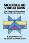 Molecular Vibrations (The Theory of Infrared and Raman Vibrational Spectra) by E. Bright Wilson, J. C. Decius, Paul C. Cross, 9780486639413
