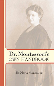 Dr. Montessori's Own Handbook by Maria Montessori, 9780486445250