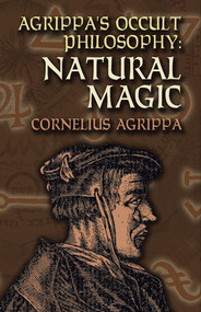Agrippa's Occult Philosophy (Natural Magic) by Cornelius Agrippa, 9780486447179