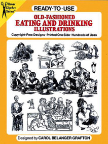 Ready-to-Use Old-Fashioned Eating and Drinking Illustrations by Carol Belanger Grafton, 9780486257815