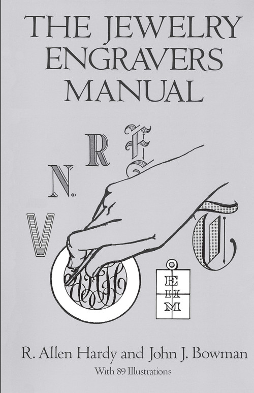 The Jewelry Engravers Manual by R. Allen Hardy, John J. Bowman, 9780486281544