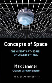 Concepts of Space (The History of Theories of Space in Physics: Third, Enlarged Edition) by Max Jammer, 9780486271194