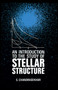 An Introduction to the Study of Stellar Structure by S. Chandrasekhar, 9780486604138
