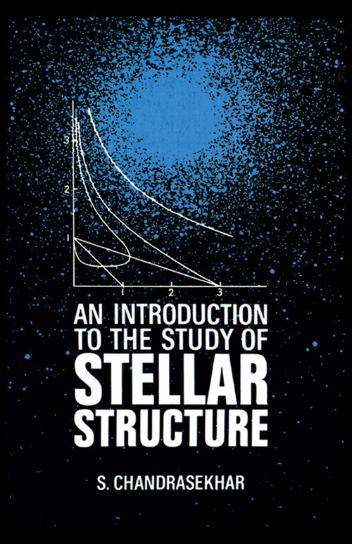 An Introduction to the Study of Stellar Structure by S. Chandrasekhar, 9780486604138