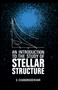 An Introduction to the Study of Stellar Structure by S. Chandrasekhar, 9780486604138