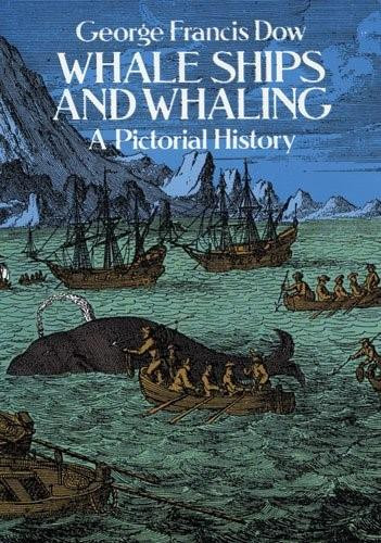 Whale Ships and Whaling (A Pictorial History) by George Francis Dow, 9780486248080