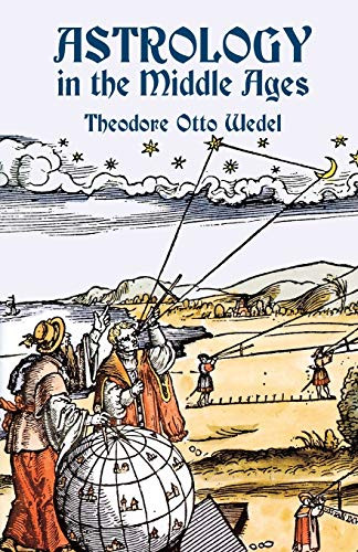 Astrology in the Middle Ages by Theodore Otto Wedel, 9780486436425