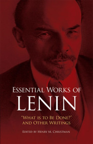 Essential Works of Lenin ("What Is to Be Done?" and Other Writings) by Vladimir Ilyich Lenin, 9780486253336