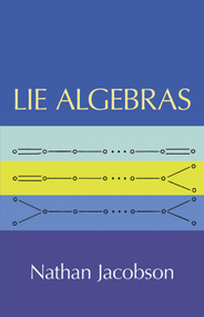 Lie Algebras by Nathan Jacobson, 9780486638324