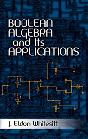 Boolean Algebra and Its Applications by J. Eldon Whitesitt, 9780486477671