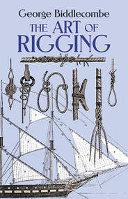 The Art of Rigging by George Biddlecombe, 9780486263434