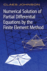 Numerical Solution of Partial Differential Equations by the Finite Element Method by Claes Johnson, 9780486469003