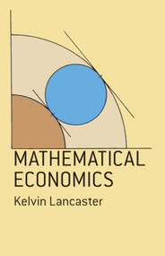 Mathematical Economics by Kelvin Lancaster, 9780486653914