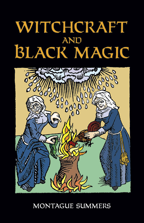 Witchcraft and Black Magic by Montague Summers, 9780486411255