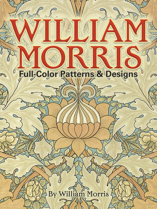 William Morris Full-Color Patterns and Designs by William Morris, 9780486256450