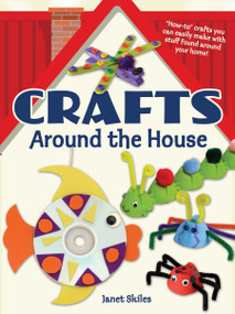 Crafts Around the House by Janet Skiles, 9780486497594