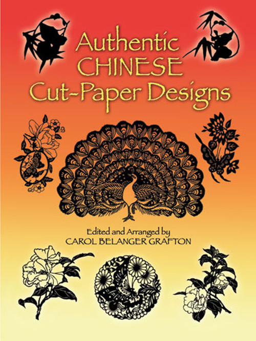 Authentic Chinese Cut-Paper Designs by Carol Belanger Grafton, 9780486257754