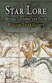 Star Lore (Myths, Legends, and Facts) by William Tyler Olcott, 9780486435817