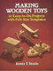 Making Wooden Toys (12 Easy-to-Do Projects with Full-Size Templates) by James T. Stasio, 9780486251127