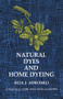 Natural Dyes and Home Dyeing by Rita J. Adrosko, 9780486226880