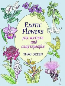 Exotic Flowers for Artists and Craftspeople by Yuko Green, 9780486295602