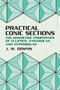 Practical Conic Sections (The Geometric Properties of Ellipses, Parabolas and Hyperbolas) by J. W. Downs, 9780486428765
