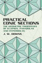 Practical Conic Sections (The Geometric Properties of Ellipses, Parabolas and Hyperbolas) by J. W. Downs, 9780486428765