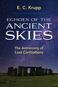 Echoes of the Ancient Skies (The Astronomy of Lost Civilizations) by E. C. Krupp, 9780486428826