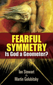 Fearful Symmetry (Is God a Geometer?) by Ian Stewart, Martin Golubitsky, 9780486477589