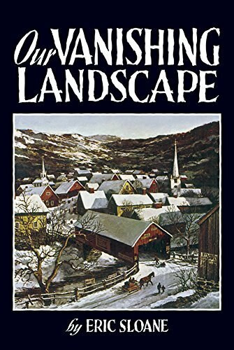 Our Vanishing Landscape by Eric Sloane, 9780486436784