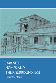 Japanese Homes and Their Surroundings by Edward S. Morse, 9780486207469