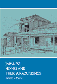 Japanese Homes and Their Surroundings by Edward S. Morse, 9780486207469