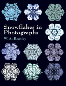 Snowflakes in Photographs by W. A. Bentley, 9780486412535