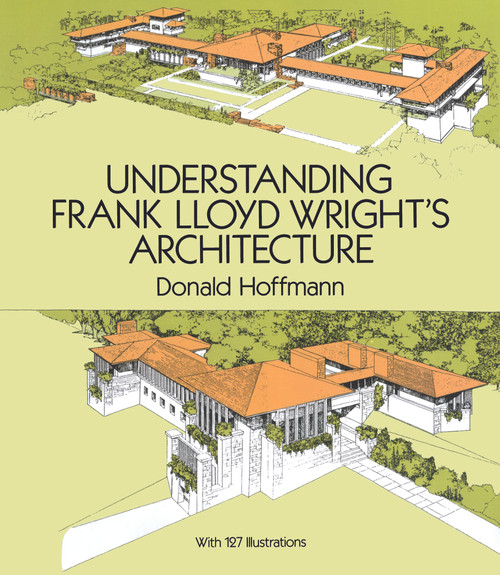 Understanding Frank Lloyd Wright's Architecture by Donald Hoffmann, 9780486283647