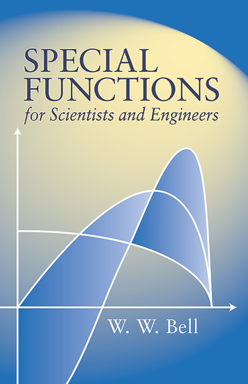 Special Functions for Scientists and Engineers by W. W. Bell, 9780486435213
