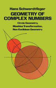 Geometry of Complex Numbers by Hans Schwerdtfeger, 9780486638300