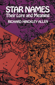 Star Names (Their Lore and Meaning) by Richard H. Allen, 9780486210797