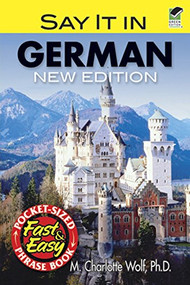 Say It in German (New Edition) by M. Charlotte Wolf, Ph.D., 9780486476360
