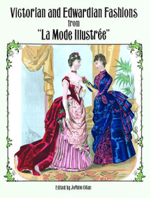 Victorian and Edwardian Fashions from "La Mode Illustrée" by JoAnne Olian, 9780486297118